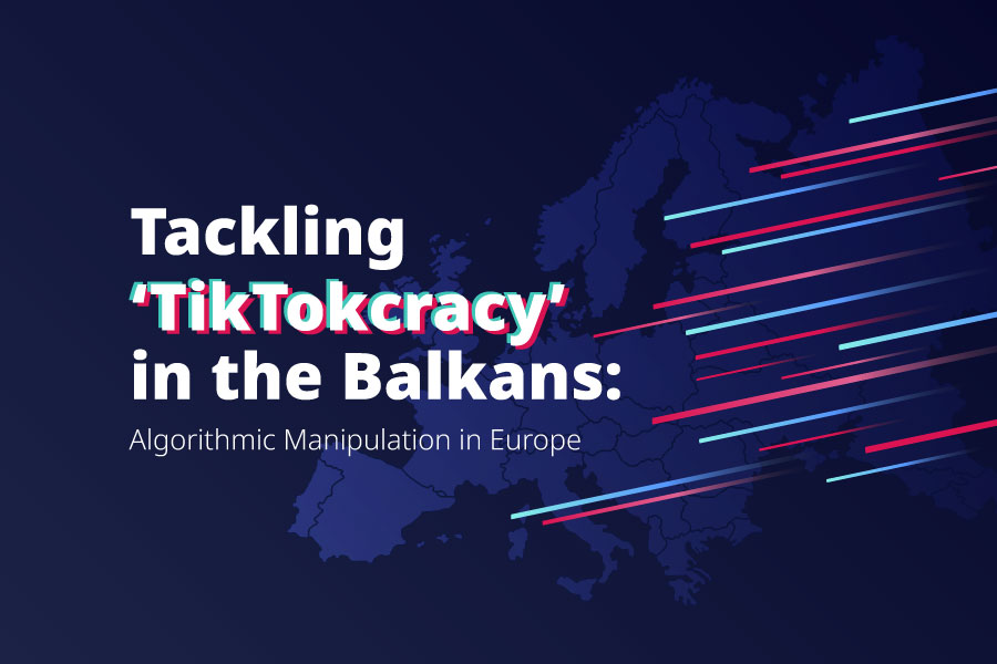 Tackling TikTokcracy in the Balkans